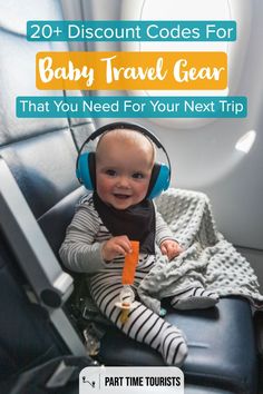 a baby wearing headphones sitting on an airplane seat with the text, 20 + discount codes for baby travel gear that you need for your next trip