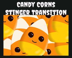 an image of candy corns with the caption,'candy corns stinger transition '