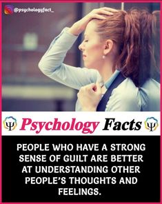 a woman holding her head with the caption saying,'psychology fact people who have a strong sense of guilt are better at understanding other people's thoughts and feelings