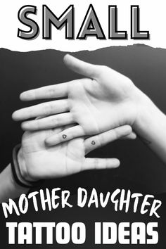 a black and white poster with the words, small mother daughter tattoo ideas on it