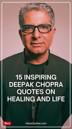 a man wearing glasses and black shirt with the words 15 inspirational deepak chopra quotes on