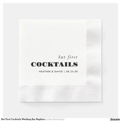 a white napkin with the words but first cocktails printed on it, in black ink