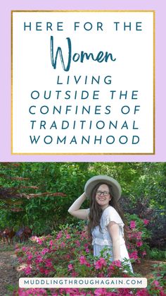 Text: Here for the Women Living Outside the Confines of Traditional Womanhood. Photo: a white woman wearing glasses, a hat, and no makeup, standing among azaleas. Christian Feminism, College Debt, Dating Women, Christian Woman, Christian Friends, Online Friends, I Love Mom, Faith Inspiration, Long Term Relationship