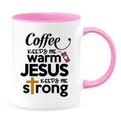 a pink and white coffee mug with the words coffee keeps me warm jesus keep me strong