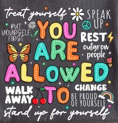 a chalkboard with the words you are allowed to speak up for yourself on it