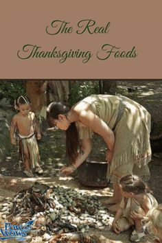 a woman and two children are looking at rocks in the woods, with text that reads the real thanksgiving foods