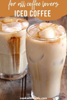 two iced coffees on a wooden table with text overlay that reads, how to make iced coffee for all coffee lovers