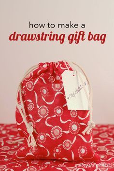 a drawstring gift bag with the words how to make a drawstring gift bag