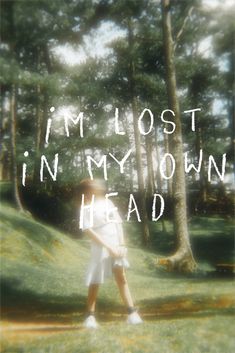 A photo of a person in the Forrest with the quote Im lost in my own head Serena Core Aesthetic, Rebekah Core Aesthetic, Namrata Core, Anissa Core Aesthetic, Yulissa Core, Zahraa "core", Bayan Core, Kelsey Core Aesthetic, Tabarak Core