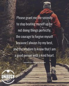 a person walking across a wooden bridge in the woods with a quote on it that says, please grant me the serenty to stop being mystit up for not doing things perfectly