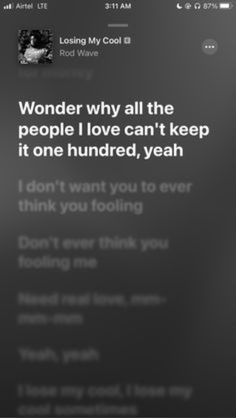 an iphone screen with the text wonder why all the people i love can't keep if one hundred, yeah