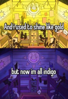 an animated scene with the words and i used to shine like gold but now in all indigo