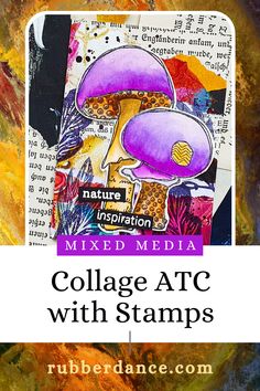 collage atc with stamps from mixed media by rubberbandancece com, featuring an image of a purple mushroom