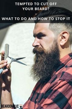 Tempted To Cut off Your Beard? – What To Do and How To Stop It From Beardoholic.com Grow Beard Faster, Best Beard Styles, Internet Shopping, Epic Beard