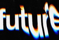 the word future written in bright blue and orange light