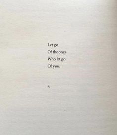 an open book with the words let go of the ones who let go of you