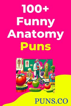 the book cover for 100 + funny anatomy puns, with an image of various foods and