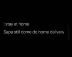 the text reads, i stay at home sapa still come do home deliverry