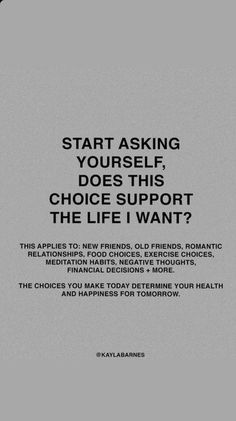 an advertisement with the words start asking yourself, does this choice support the life i want?