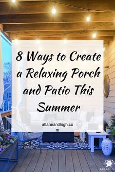 an outdoor patio with lights and potted plants on the deck that says 8 ways to create a relaxing porch and patio this summer