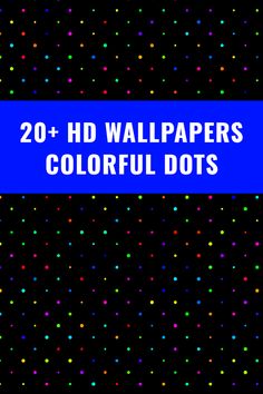 colorful dots on a black background with the text 20 hd wallpapers colorful dots