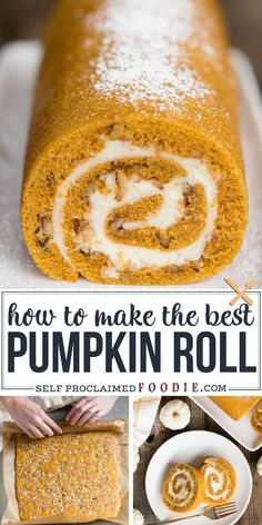 how to make the best pumpkin roll recipe with pictures and text overlay that reads, how to make the best pumpkin roll