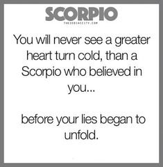 a quote that reads you will never see a greater heart turn cold than a scorpi