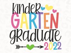 the words kinder gartern graduate written in black and white with colorful hearts