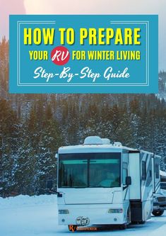 an rv parked in the snow with text overlay how to prepare your rv for winter living