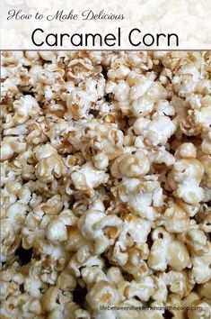 close up view of caramel corn on a plate with text overlay that reads how to make delicious caramel popcorn