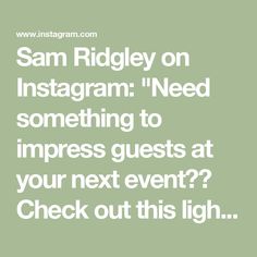 the words sam ridley on instagram need something to impress guests at your next event? check out this light