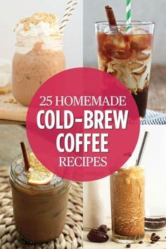 homemade cold - brew coffee recipes with text overlay