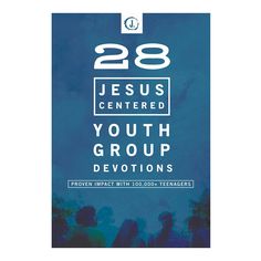 the book cover for 28 jesus centered youth group devitions, with an image of people