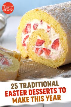 a cake roll with strawberries on it and the words 25 traditional easter desserts to make this year