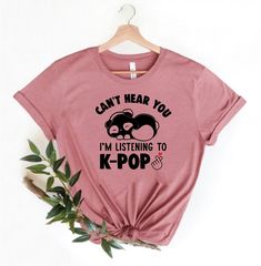 Can't Hear You I'm Listening Kpop Shirt, KPop Shirt, Kpop Lover Shirt, Kpop Fan TShirt, Gift For Kpop Fan, Cute Kpop Shirt, Korean Music Tee  HOW TO ORDER  → Please pick your t-shirt type and size. → Please pick your t-shirt color → Select the quantity → Click add to cart  SIZE  → We have size chart on under t-shirt color charts.  ABOUT PPRODUCT  Brand of Shirts :BELLA CANVAS Solid Colors: %100 Cotton Heather Colors: %52 Cotton %48 Polyester All type shirts are very soft  MATERIAL CARE INSTRUCTI Gift For Kpop Fan, Panda Shirt, Kpop Shirts, Pop Pop Shirts, Cute Kpop, Shirt Korean, Pop T, Music Tees, Korean Music