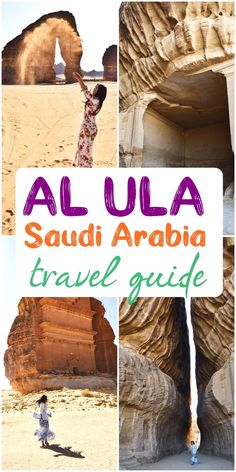 a collage of photos with the words alula, saudi arab travel guide