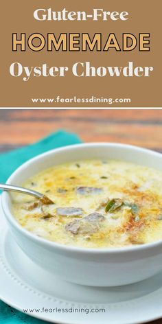 a bowl of gluen - free homemade oyster chowder on a white plate