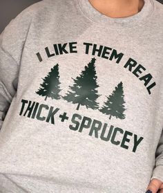 Crichton Tshirt Ideas, Holiday Sweatshirts Diy, I Like Em Real Thick And Spruce, Funny Christmas Crewneck, I Like Them Real Thick And Sprucy Shirt, Funny Crewneck Sweatshirt, I Like Them Real Thick And Spruce, Funny Vinyl Shirts, Funny Sweatshirts For Women