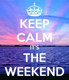 a poster with the words keep calm it's the weekend written in white and blue