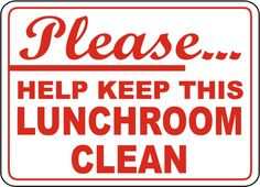 a red and white sign that says please help keep this lunchroom clean