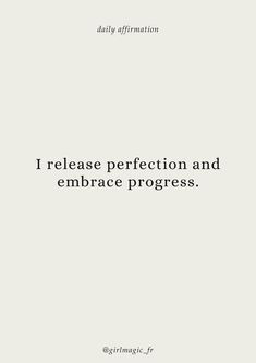 a white poster with the words i release perfection and embrace progress