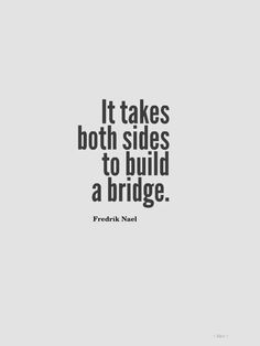 an old photo with the words it takes both sides to build a bridge