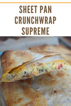 a close up of food on a plate with text overlay that reads sheet pan crunchwrap supreme