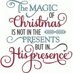 the magic of christmas is not in the present's but in his presence hand lettering