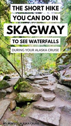 the short hike you can do in skaagway to see waterfalls during your alaska cruise