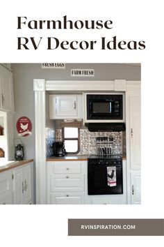 an advertisement for a farm house decor idea, featuring white cabinets and black appliances with the words farmhouse style rv decor ideas