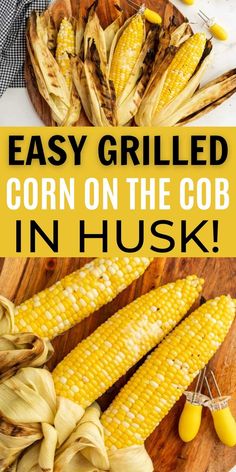 grilled corn on the cob in husk with text overlay that reads easy grilled corn on the cob in husk