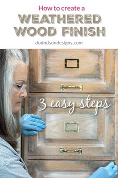 an older woman in blue gloves is looking at the drawer with words on it that read how to create a weathered wood finish