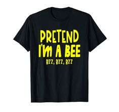 a black shirt that says pretend i'm a bee