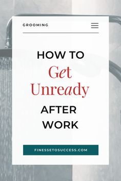 a shower head with the words how to get unready after work